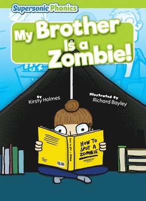 Kirsty Holmes - My Brother Is a Zombie!, Inbunden