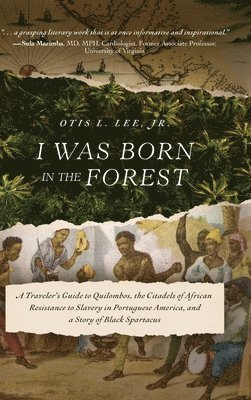 Otis L Lee Jr - I Was Born in the Forest, Inbunden
