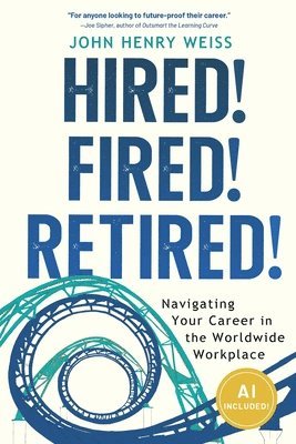 John Henry Weiss - Hired! Fired! Retired!, Häftad. Tillgänglighet: Lägg i varukorg