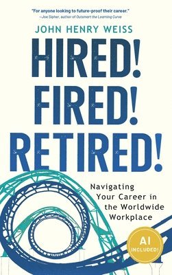 John Henry Weiss - Hired! Fired! Retired!, Inbunden. Tillgänglighet: Lägg i varukorg
