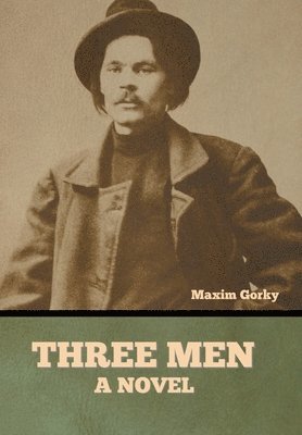 Maxim Gorky - Three Men, Inbunden