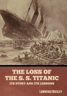 Lawrence Beesley - Loss of the S. S. Titanic, Inbunden. Tillgänglighet: Lägg i varukorg