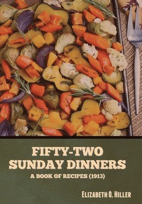 Elizabeth O Hiller - Fifty-Two Sunday Dinners, Inbunden. Tillgänglighet: Lägg i varukorg