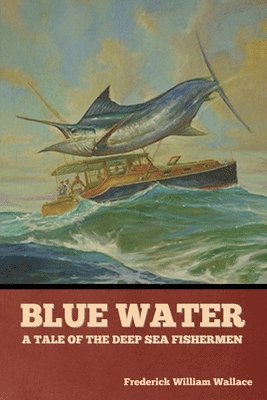 Frederick William Wallace - Blue Water, Häftad. Tillgänglighet: Lägg i varukorg