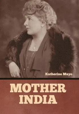 Katherine Mayo - Mother India, Inbunden. Tillgänglighet: Lägg i varukorg