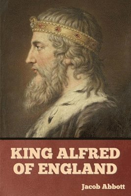 Jacob Abbott - King Alfred of England, Häftad