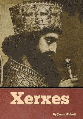 Jacob Abbott - Xerxes, Inbunden