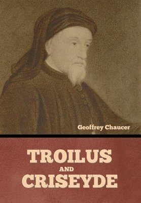 Geoffrey Chaucer - Troilus and Criseyde, Inbunden