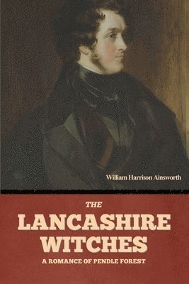 William Harrison Ainsworth - Lancashire Witches, Häftad