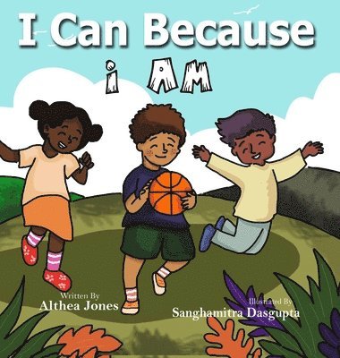 Althea C Jones, Sanghamitra Dasgupta - I Can Because "I Am", Inbunden