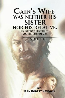 Jean Robert Revolus - Cain's Wife was neither his Sister nor his Relative., Häftad