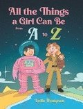 All the Things a Girl Can Be from A to Z