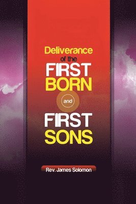 James Solomon - Deliverance of the Firstborn and First Sons, Häftad