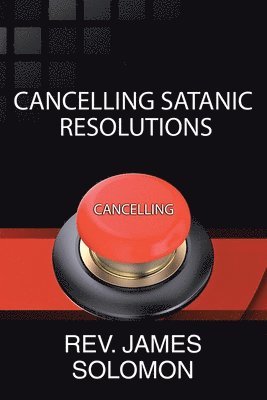 James Solomon - Cancelling Satanic Resolutions, Häftad