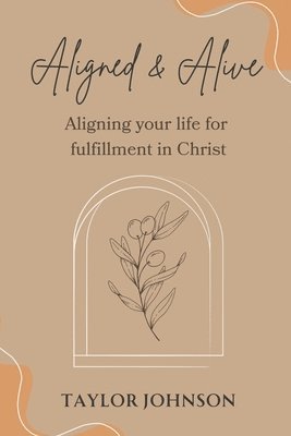 Taylor Johnson - Aligned and Alive, Häftad. Tillgänglighet: Lägg i varukorg