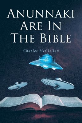 Charles McClellan - Anunnaki Are In The Bible, Häftad. Tillgänglighet: Lägg i varukorg