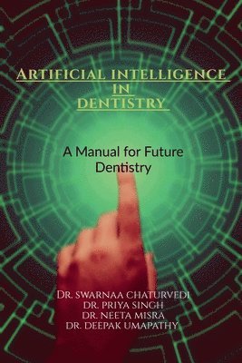Swarnaa Chaturvedi - Artificial intelligence in Dentistry, Häftad