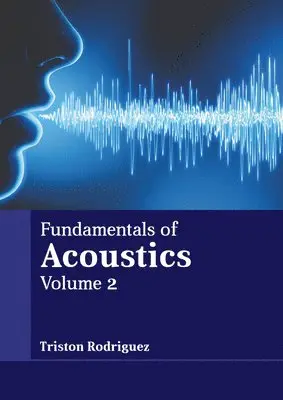 Triston Rodriguez - Fundamentals of Acoustics: Volume 2, Inbunden. Tillgänglighet: Lägg i varukorg