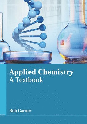 Bob Garner - Applied Chemistry: A Textbook, Inbunden. Tillgänglighet: Lägg i varukorg