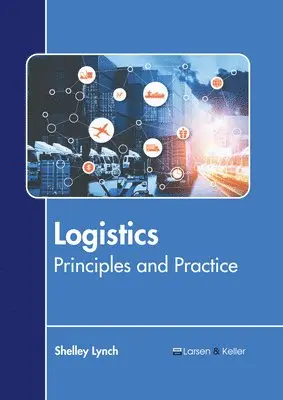 Shelley Lynch - Logistics: Principles and Practice, Inbunden. Tillgänglighet: Kommande