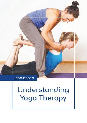 Leon Beach - Understanding Yoga Therapy, Inbunden. Tillgänglighet: Kommande