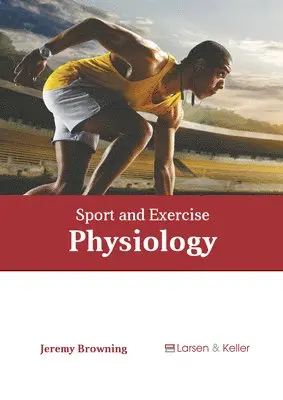 Jeremy Browning - Sport and Exercise Physiology, Inbunden. Tillgänglighet: Kommande