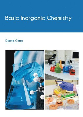 Dennis Close - Basic Inorganic Chemistry, Inbunden