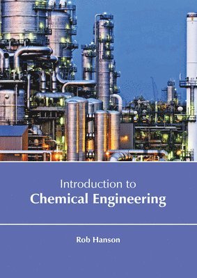 Rob Hanson - Introduction to Chemical Engineering, Inbunden