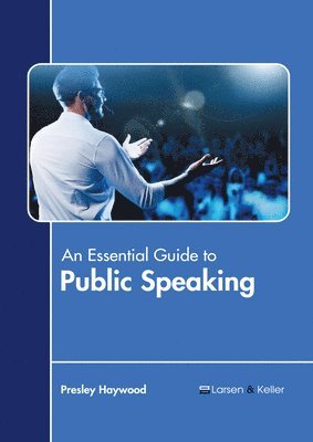 Presley Haywood - An Essential Guide to Public Speaking, Inbunden