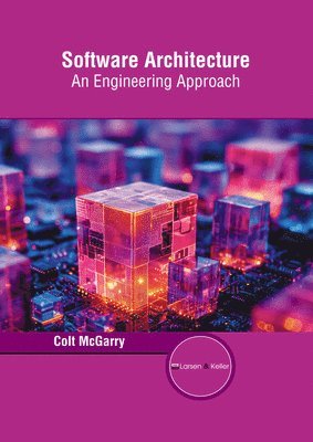 Colt McGarry - Software Architecture: An Engineering Approach, Inbunden