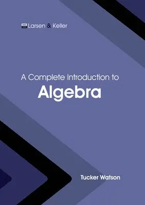 Tucker Watson - A Complete Introduction to Algebra, Inbunden. Tillgänglighet: Kommande