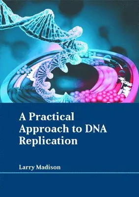 Larry Madison - A Practical Approach to DNA Replication, Inbunden. Tillgänglighet: Kommande