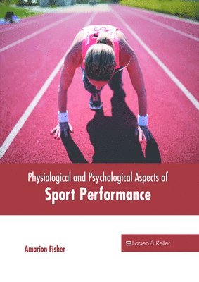 Amarion Fisher - Physiological and Psychological Aspects of Sport Performance, Inbunden