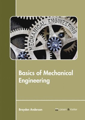 Brayden Anderson - Basics of Mechanical Engineering, Inbunden