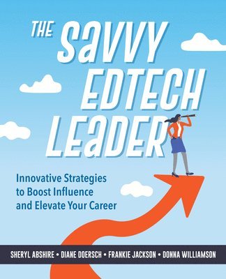 Sheryl Abshire, Diane W. Doersch, Frankie Jackson, Donna Williamson - Savvy Edtech Leader, Häftad