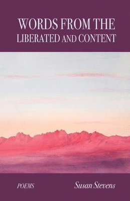 Susan Stevens - Words From the Liberated and Content, Häftad