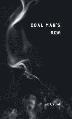 T Crunk - Coal Man's Son, Inbunden. Tillgänglighet: Lägg i varukorg