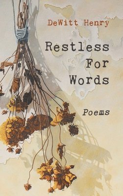 DeWitt Henry - Restless for Words, Inbunden. Tillgänglighet: Lägg i varukorg