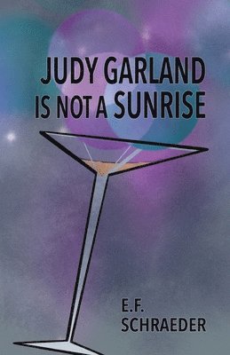 E F Schraeder - Judy Garland is Not a Sunrise, Häftad