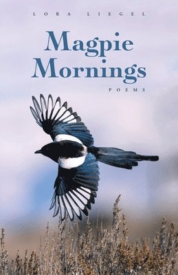 Lora Liegel - Magpie Mornings, Häftad. Tillgänglighet: Lägg i varukorg