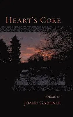 JoAnn Gardner - Heart's Core, Inbunden. Tillgänglighet: Lägg i varukorg