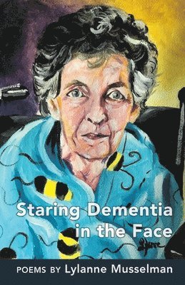 Lylanne Musselman - Staring Dementia in the Face, Häftad