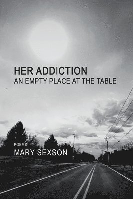 Mary Sexson - Her Addiction, An Empty Place at the Table, Häftad