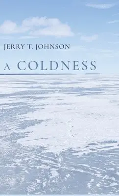 Jerry T Johnson - Coldness, Inbunden. Tillgänglighet: Lägg i varukorg
