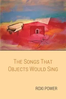 Roxi Power - Songs that Objects Would Sing, Häftad. Tillgänglighet: Lägg i varukorg