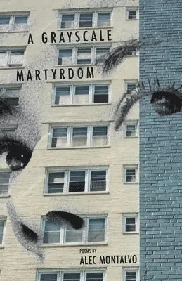 Alec Montalvo - Grayscale Martyrdom, Häftad. Tillgänglighet: Lägg i varukorg