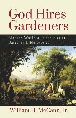 William H McCann Jr - God Hires Gardeners, Häftad