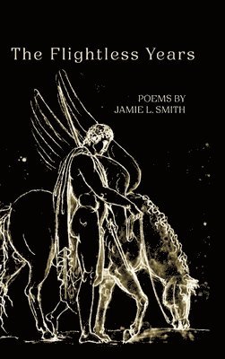 Jamie L Smith - Flightless Years, Inbunden