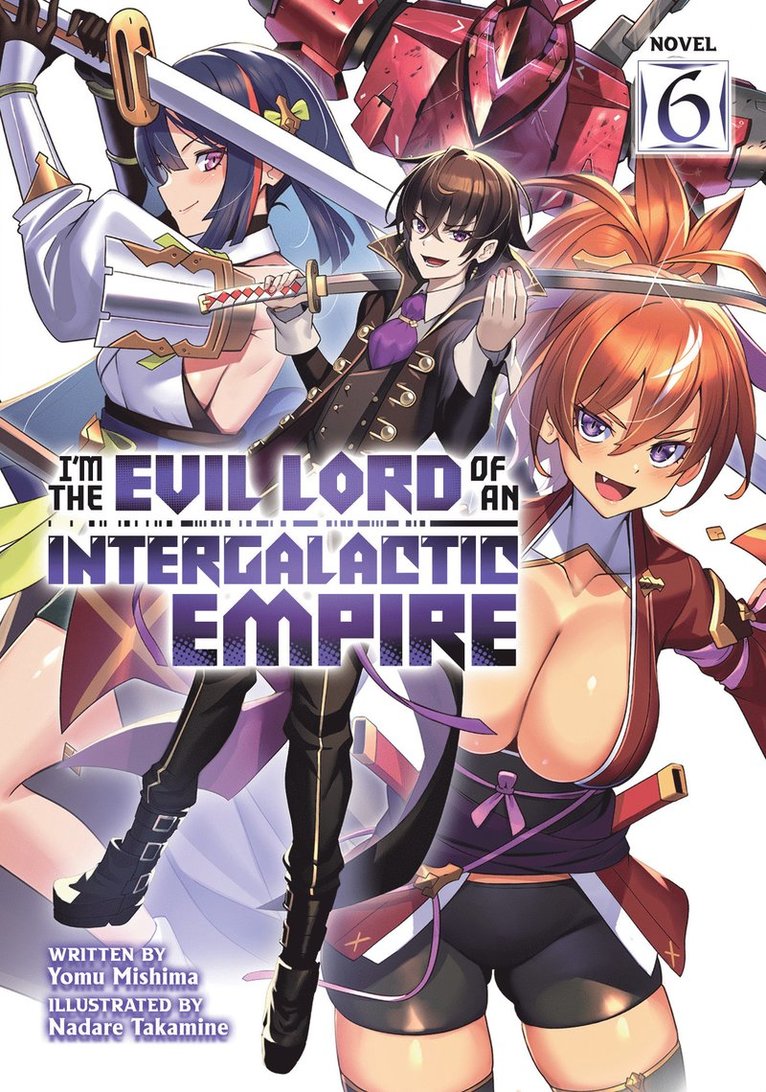 Yomu Mishima - I'm the Evil Lord of an Intergalactic Empire! (Light Novel) Vol. 6, Häftad