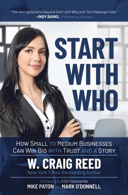 W. Craig Reed - Start with Who: How Small to Medium Businesses Can Win Big with Trust and a Story, E-bok. Tillgänglighet: Lägg i varukorg